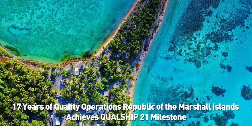 17 Years of Quality Operations Republic of the Marshall Islands Achieves QUALSHIP 21 Milestone 17 Years of Quality Operations Republic of the Marshall Islands Achieves QUALSHIP 21 Milestone